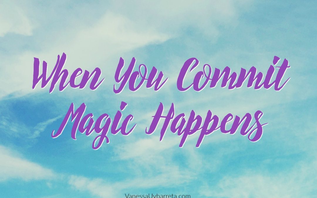 When You Commit, Magic Happens