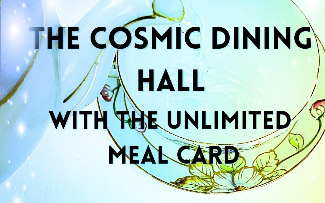 The Cosmic Dining Hall With The Unlimited Meal Card